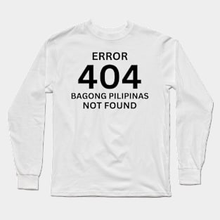 Error 404 Bagong Pilipinas Not Found Long Sleeve T-Shirt